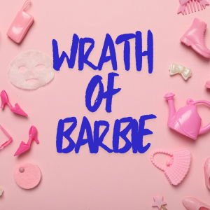 Wrath of Barbie